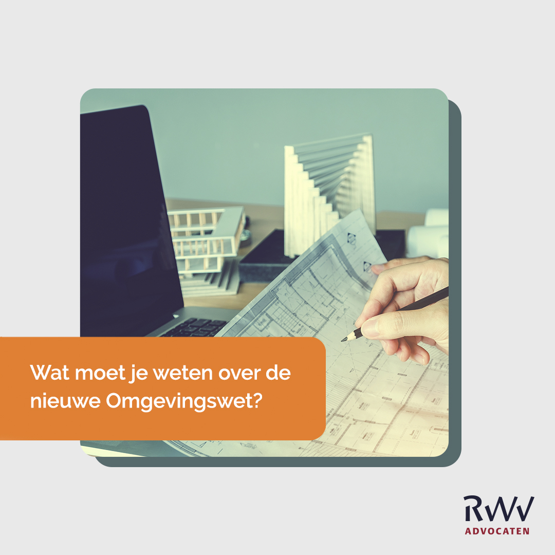 Inwerkingtreding Nieuwe Omgevingswet 2024 | RWV Advocaten